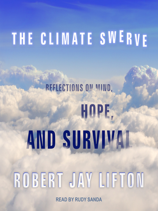 Title details for The Climate Swerve by Robert Jay Lifton - Wait list